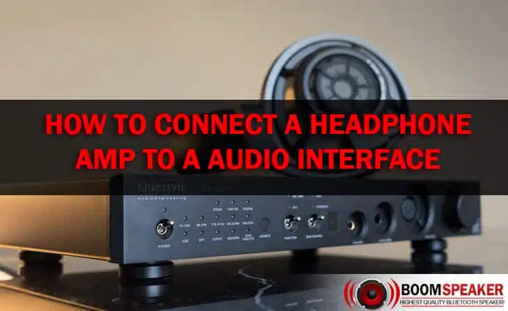 How to Connect A Headphone Amp to An Audio Interface
