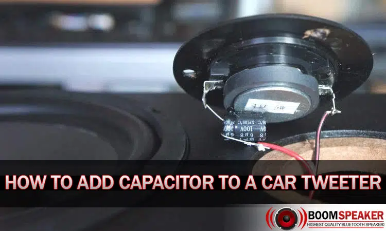 How To Add Capacitor To A Car Tweeter