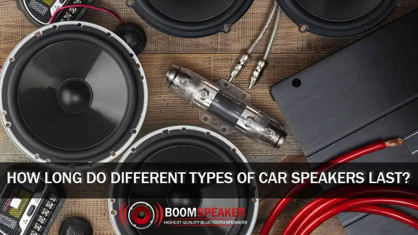 How Long Do Different Types Of Car Speakers Last