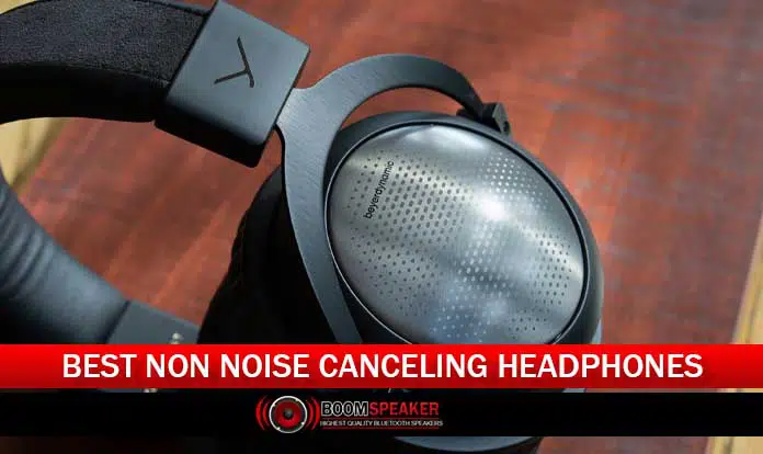 not noise cancelling headphones